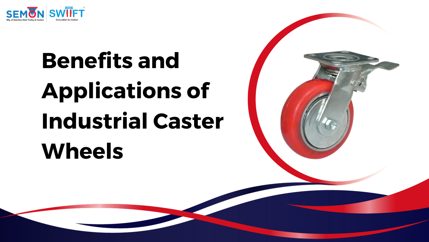 Explore The Benefits and Applications of Industrial Caster Wheels